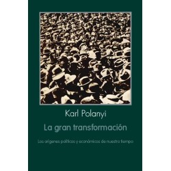 La Gran Transformacion Karl Polanyi Los orígenes políticos y económicos de nuestro tiempo