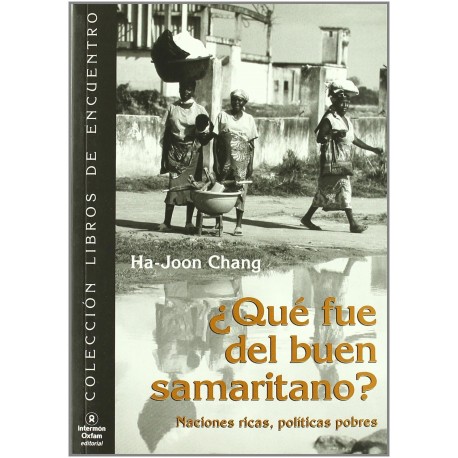 Que Fue Del Buen Samaritano Naciones Ricas Politicas Pobres Ha-Joon Chang