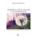 VIVIR BIEN CON EL DOLOR Y LA ENFERMEDAD Vidyamala Burch