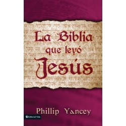 La Biblia que leyó Jesús Philip Yancey