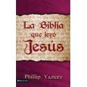 La Biblia que leyó Jesús Philip Yancey