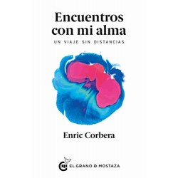 Encuentros con mi alma: Un viaje sin distancias Enric Corbera