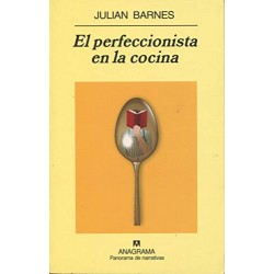 El perfeccionista en la cocina Julian Barnes