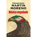 México engañado Francisco Martín Moreno