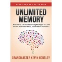 Unlimited Memory: How to Use Advanced Learning Strategies to Learn Faster Kevin Horsley