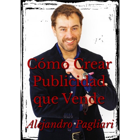 Como Crear Publicidad Que Vende Alejandro Pagliari