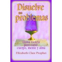 Disuelve tus problemas Elizabeth Clare Prophet