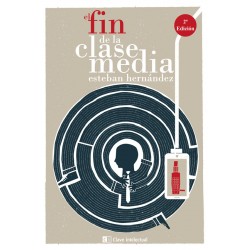 El Fin De La Clase Media Esteban Hernandez