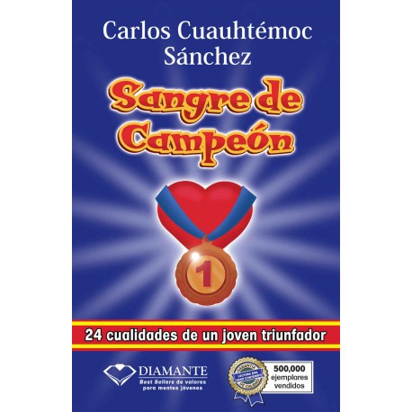 Sangre De Campeon 24 cualidades de un joven triunfador Carlos Cuauhtemoc Sanchez