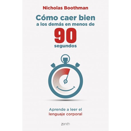 Como Caer Bien A Los Demas En Menos De 90 Segundos Aprende a leer el lenguaje corporal Nicholas Boothman