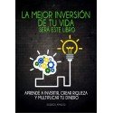La mejor inversión de tu vida será este libro: Aprende a invertir, crear riqueza y multiplicar tu dinero Rodrigo Amador