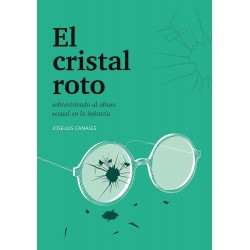 El cristal roto Sobreviviendo al abuso sexual en la infancia Joseluis Canales