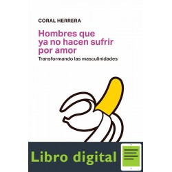 Hombres que ya no hacen sufrir por amor Coral Herrera