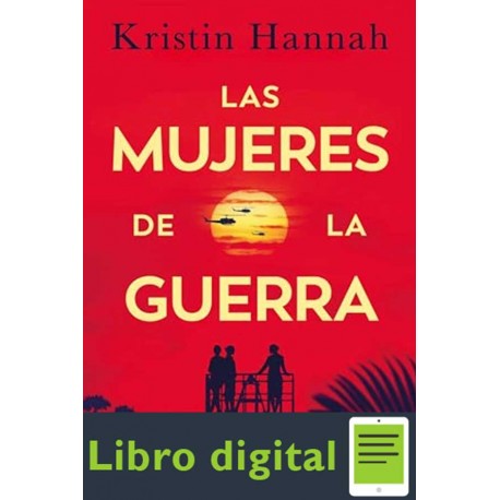 Las mujeres de la guerra Kristin Hannah