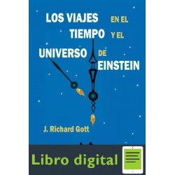Los Viajes En El Tiempo Y El Universo De Einstein J. Richard Gott