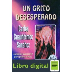 Un Grito Desesperado Carlos Cuauhtemoc Sanchez