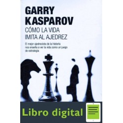 Como La Vida Imita Al Ajedrez Garry Kasparov