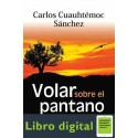Volar Sobre El Pantano Carlos Cuauhtemoc Sanchez