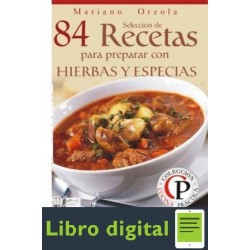 84 Recetas Para Preparar Con Hierbas Y Espe Mariano Orzola